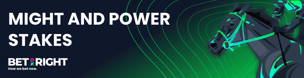 Bet on the Might And Power Stakes at Bet Right!